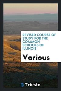 Revised Course of Study for the Common Schools of Illinois