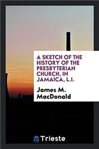 A SKETCH OF THE HISTORY OF THE PRESBYTER