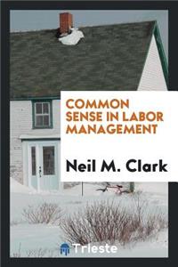 Common Sense in Labor Management