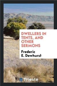 Dwellers in Tents, and Other Sermons