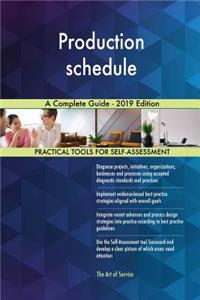 Production schedule A Complete Guide - 2019 Edition