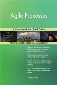 Agile Processes A Complete Guide - 2019 Edition