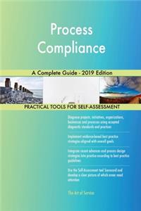 Process Compliance A Complete Guide - 2019 Edition