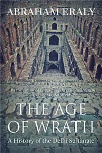 The Age Of Wrath: A History Of The Delhi SultanateA History Of The Delhi Sultanate