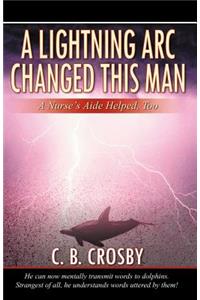A Lightning ARC Changed This Man