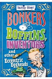Barmy Biogs: Bonkers Boffins, Inventors & other Eccentric Eggheads