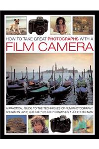 How to Take Great Photographs with a Film Camera