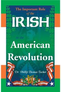 The Important Role of the Irish in the American Revolution