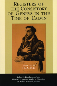 Registers of the Consistory at Geneva at the Time of Calvin