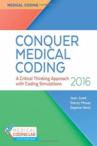 Conquer Medical Coding 2016: A Critical Thinking Approach with Coding Simulations