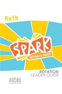 Spark Rotation Leader Guide Ruth