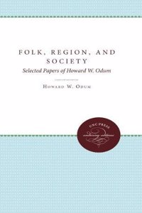 Folk, Region, and Society: Selected Papers of Howard W. Odum