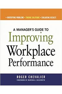 Manager's Guide to Improving Workplace Performance