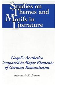 Gogol's Aesthetics Compared to Major Elements of German Romanticism