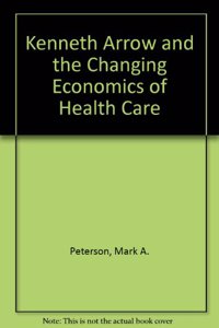 Kenneth Arrow and the Changing Economics of Health Care