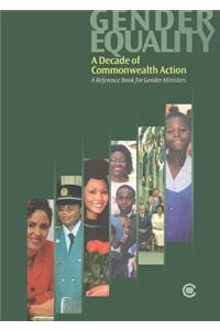 A Decade of Commonwealth Action: A Reference Book for Gender Ministers