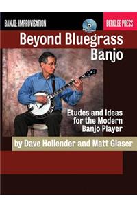 Beyond Bluegrass Banjo