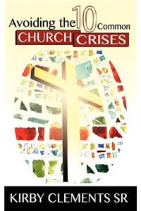 Avoiding the 10 Common Church Crises