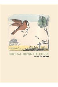 Dovetail Down the House