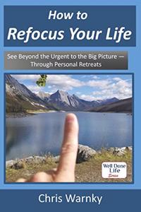 How to Refocus Your Life