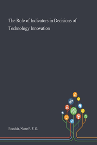 The Role of Indicators in Decisions of Technology Innovation