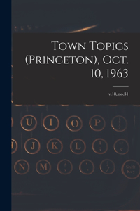 Town Topics (Princeton), Oct. 10, 1963; v.18, no.31