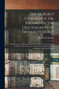 Hurlbut Genealogy, Or, Record Of The Descendants Of Thomas Hurlbut