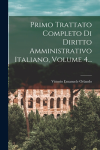 Primo Trattato Completo Di Diritto Amministrativo Italiano, Volume 4...