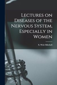 Lectures on Diseases of the Nervous System, Especially in Women
