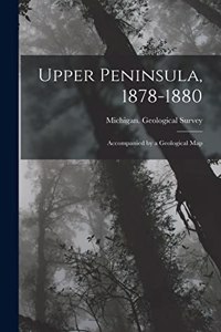 Upper Peninsula, 1878-1880