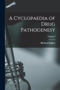 Cyclopaedia of Drug Pathogenesy; Volume 3