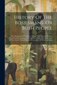 History Of The Bosjesmans, Or Bush People