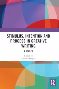 Stimulus, Intention and Process in Creative Writing