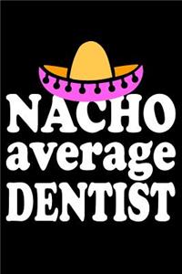 Nacho Average Dentist