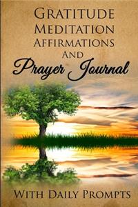 Gratitude Meditation Affirmations and Prayer Journal with Daily Prompts