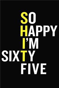 So Happy I'm Sixty Five