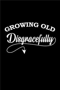 Growing old disgracefully