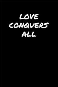 Love Conquers All