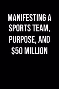 Manifesting A Sports Team Purpose And 50 Million