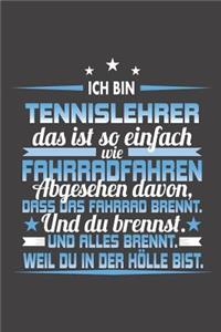 Ich Bin Tennislehrer Das Ist So Einfach Wie Fahrradfahren. Abgesehen Davon, Dass Das Fahrrad brennt. Und Du Brennst. Und Alles Brennt. Weil Du In Der Hölle Bist.