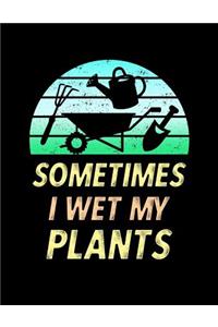 Sometimes I Wet My Plants