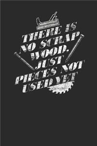 There Is No Scrap Wood