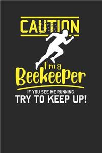 Caution I'm A Beekeeper