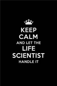 Keep Calm and Let the Life Scientist Handle It
