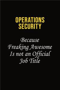 Operations Security Because Freaking Awesome Is Not An Official Job Title