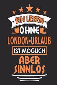 Ein Leben ohne London-Urlaub ist möglich aber sinnlos