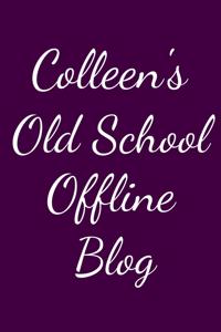 Colleen's Old School Offline Blog