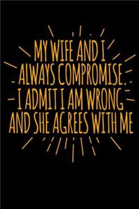 My Wife And I Always Compromise I Admit I Am Wrong And She Agrees With Me