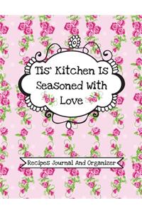 Tis' Kitchen Is Seasoned With Love (Recipes Journal And Organizer)