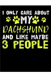 I Only Care About My Dachshund and Like Maybe 3 People